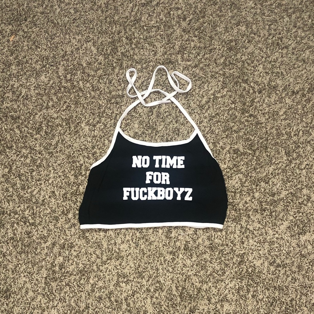 No time for fuck boyz halter top